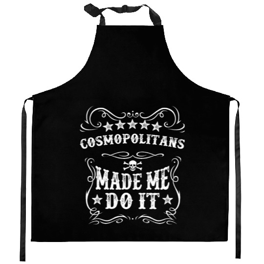 Cosmopolitans Made Me Do It Funny Alcohol Cocktail Kitchen Aprons