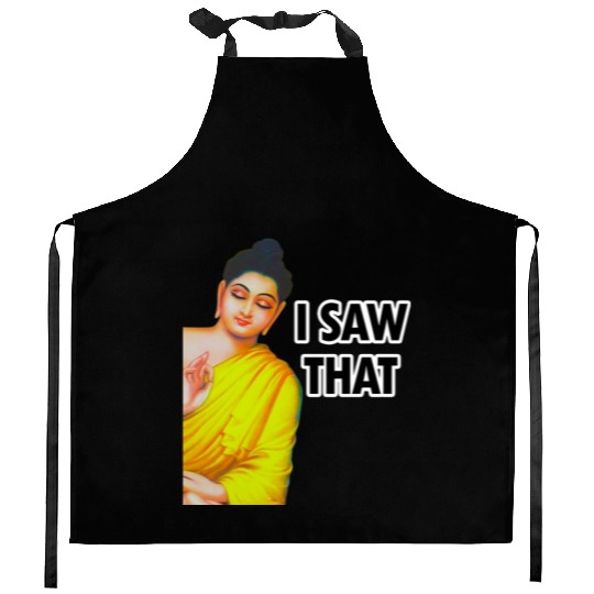 I SAW THAT BUDDHA MEME Kitchen Aprons