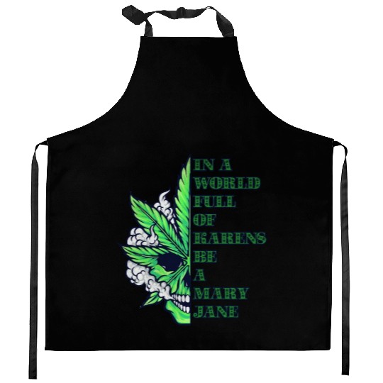In a world full of Karens be a Mary Jane Kitchen Aprons
