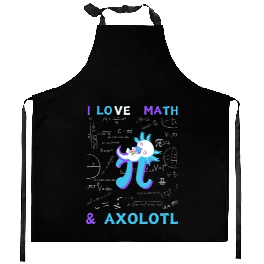 I Love Math And Axolotl For Math Enthusiasts. Kitchen Aprons