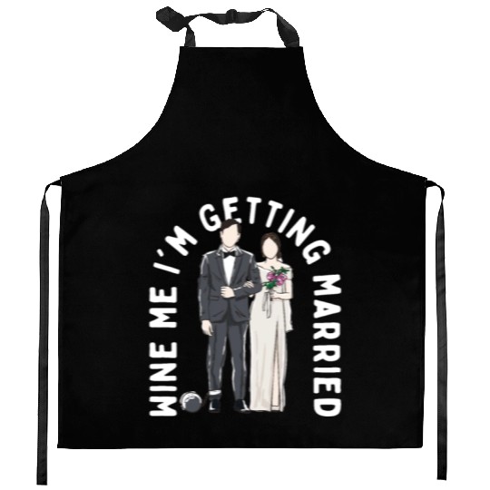 Wine Me Im Getting Married Engagement Wedding Enga Kitchen Aprons
