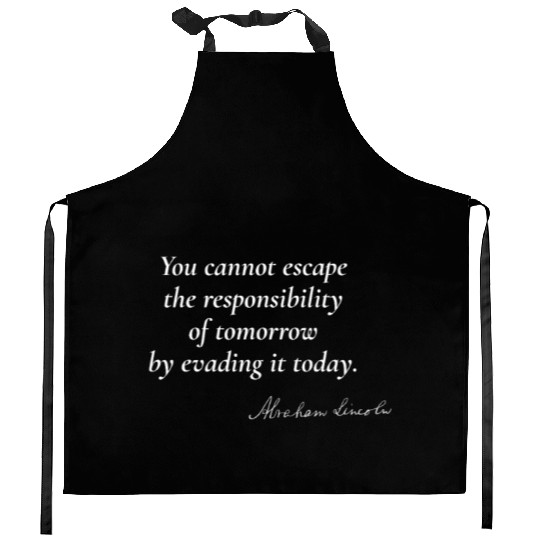 Embracing Responsibility - Abraham Lincoln Kitchen Aprons