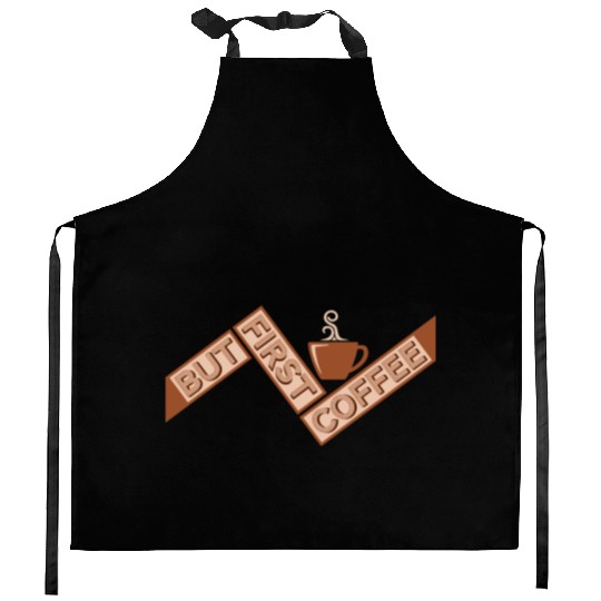 But First Coffee Funny Addicted Caffeine Lover Kitchen Aprons