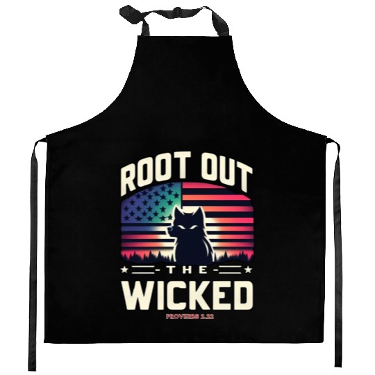ROOT OUT THE WICKED PROVERBS 2:22 2024 ELECTION Kitchen Aprons