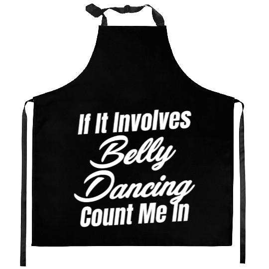 If It Involves Belly Dancing Count Me In Egypt Kitchen Aprons
