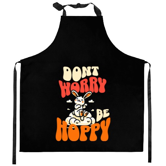 Don't Worry Be Hoppy Bunny - Cheerful Rabbit Kitchen Aprons