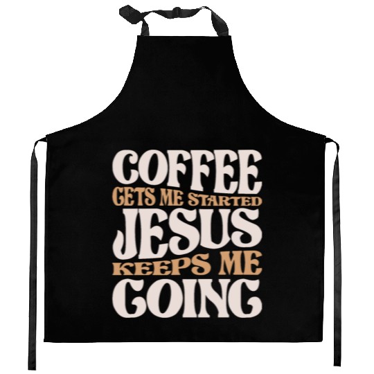 Coffee and Jesus - My Daily Fuel Christian Quote Kitchen Aprons