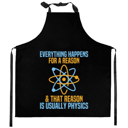 Everything Happens For A Reason Physics Science Kitchen Aprons