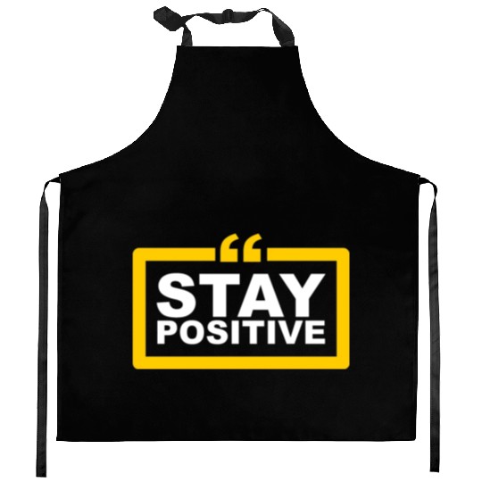 Stay Positive Kitchen Aprons
