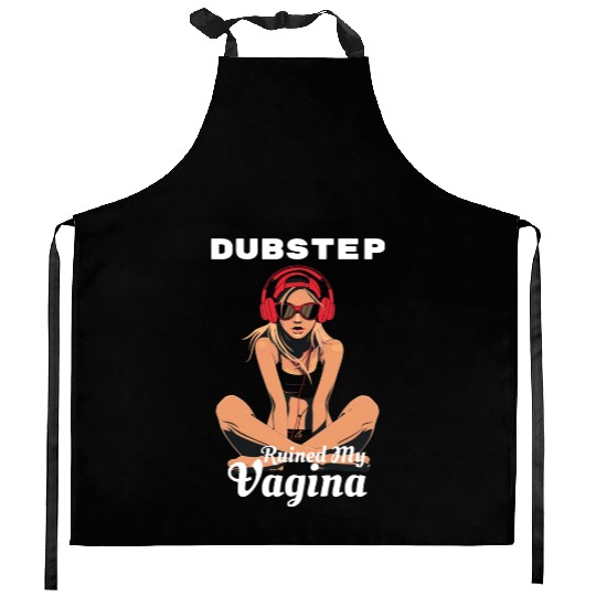 Dubstep Ruined My Vagina Funny Festival Kitchen Aprons