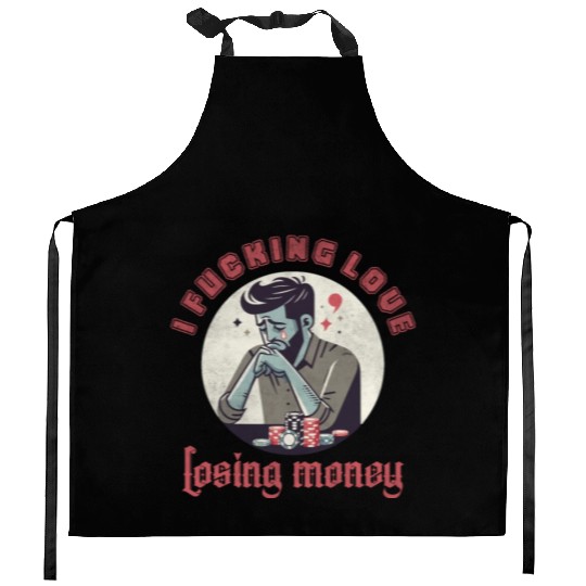 I fucking love losing money Kitchen Aprons