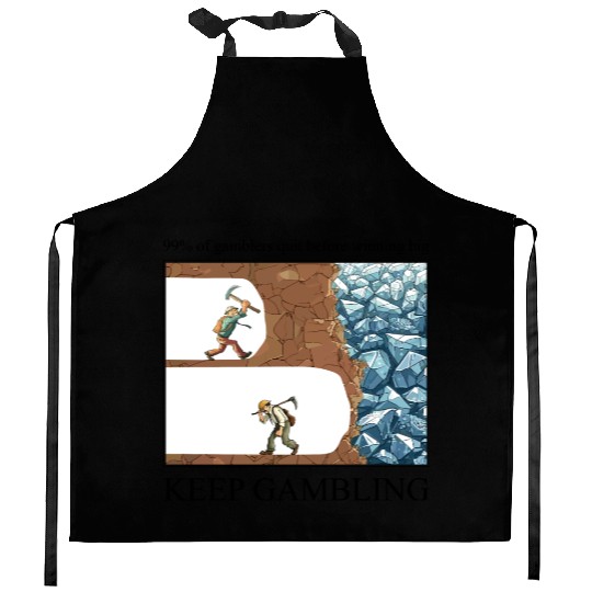Funny Keep Gambling inspirational Meme Sarcastic Kitchen Aprons