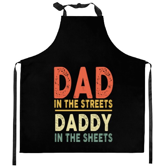 Dad In The Streets Daddy In The Sheets Fathers Day Kitchen Aprons