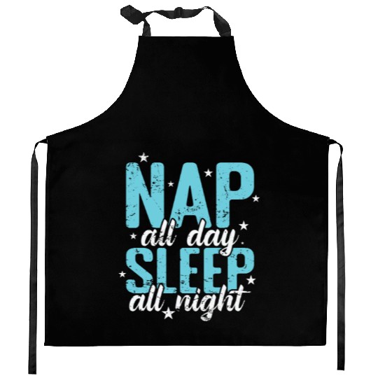 Nap all Day Sleep all Night Bed Dreaming Kitchen Aprons