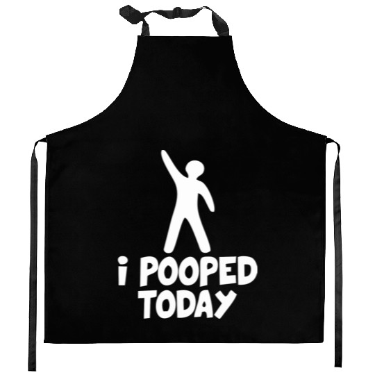 I Pooped Today Kitchen Aprons