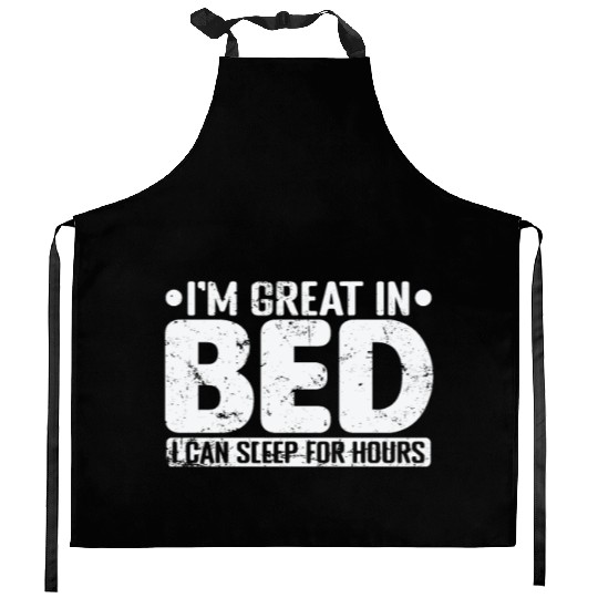 I'm great in Bed I can sleep for Hours Night Kitchen Aprons