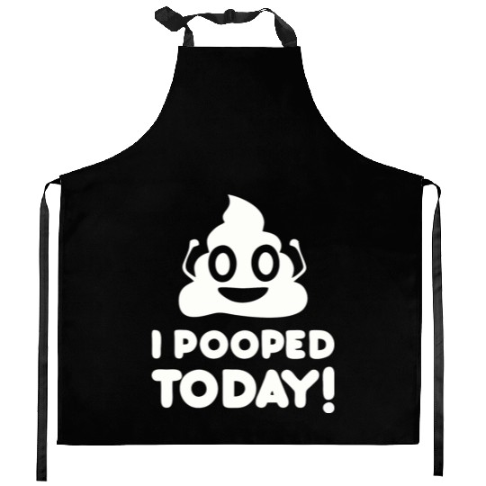 I Pooped Today Kitchen Aprons