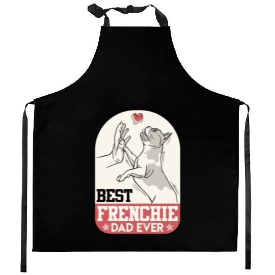 French Bulldog Best Frenchie Dad Ever Frenchie Kitchen Aprons