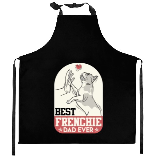 French Bulldog Best Frenchie Dad Ever Frenchie Kitchen Aprons