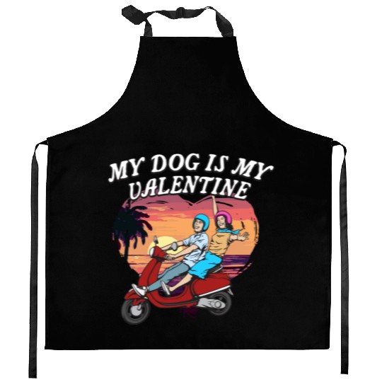 My Dog Is My Valentine Funny Valentines Day Humor Kitchen Aprons