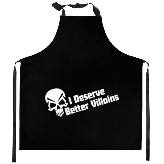 I Deserve Better Villains Kitchen Aprons