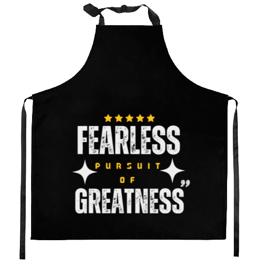 Fearless Pursuit of Greatness Kitchen Aprons