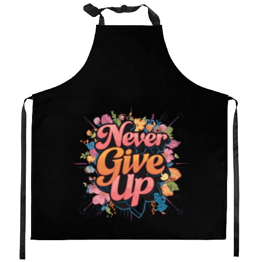 Never Give UP Kitchen Aprons
