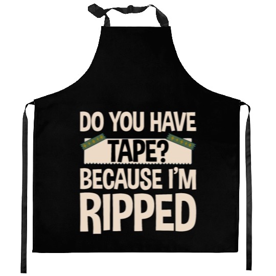 Do You Have Tape Because I'm Ripped 2 Kitchen Aprons