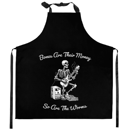 Their Bones Are Their Money I think you should Kitchen Aprons