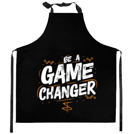 Be a game changer Kitchen Aprons