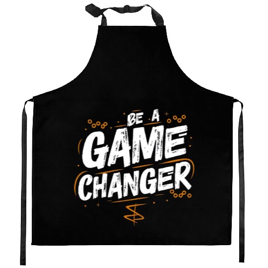 Be a game changer Kitchen Aprons