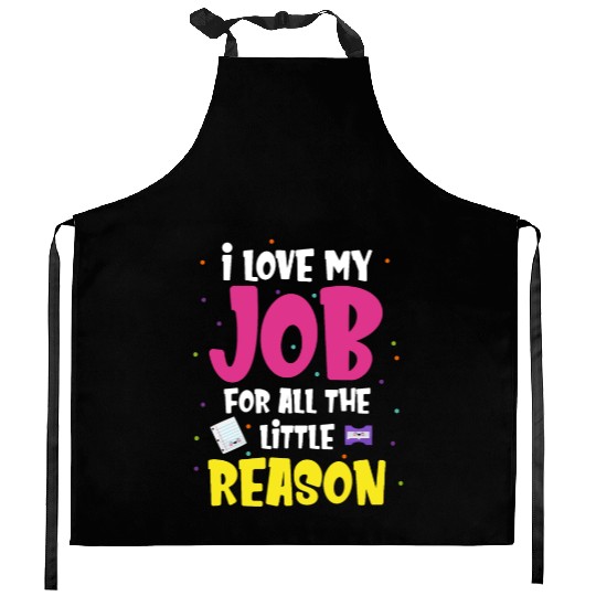 I Love My Job For All The Little Reasons Daycare Kitchen Aprons