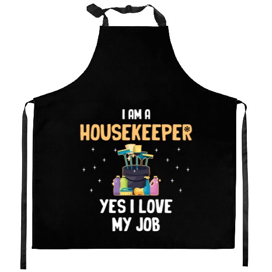 I Am A Housekeeper Yes I Love My Job Housemaid Kitchen Aprons