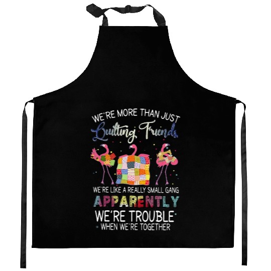Were More Than Just Quilting Friends Flamingo Kitchen Aprons