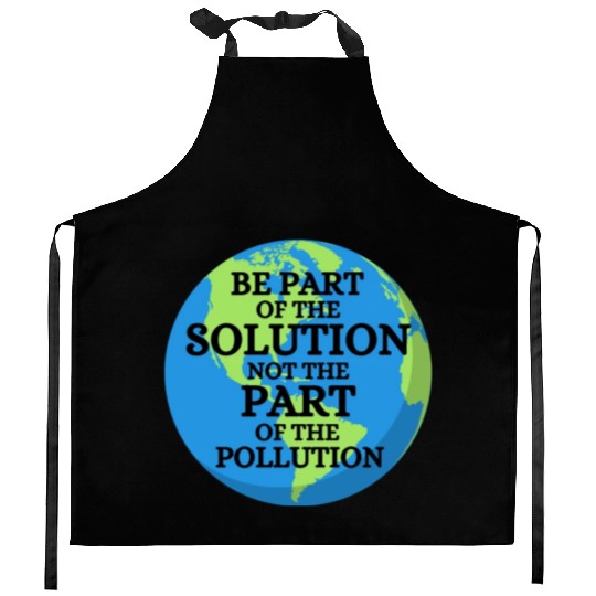 Be Part of Solution, Not the Pollution Earth Day Kitchen Aprons