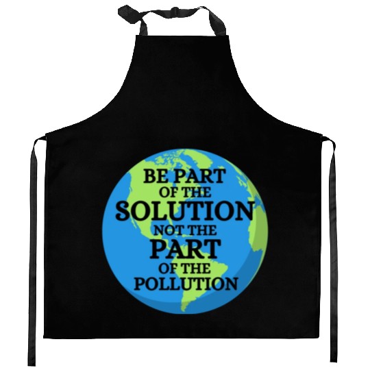Be Part of Solution, Not the Pollution Earth Day Kitchen Aprons
