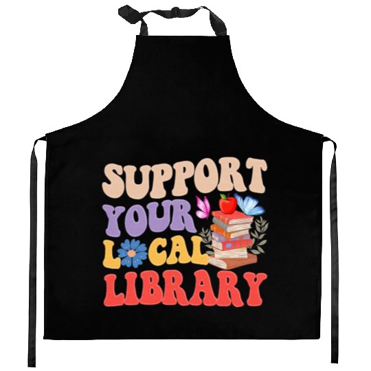 Support Your Local Library Book Reader Lover Kitchen Aprons