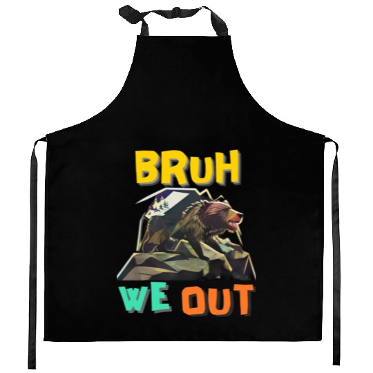 BRUH WE OUT Kitchen Aprons