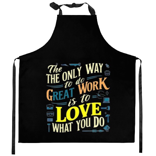 I love my work t'Kitchen Aprons