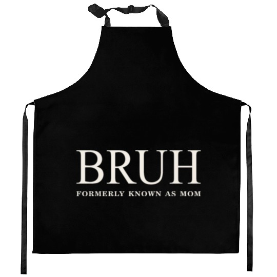 Funny Mother's Day Bruh: Formerly Known As Mom Kitchen Aprons