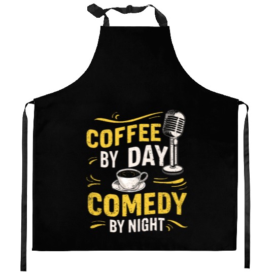 Coffee By Day Comedy By Night Comedian Kitchen Aprons