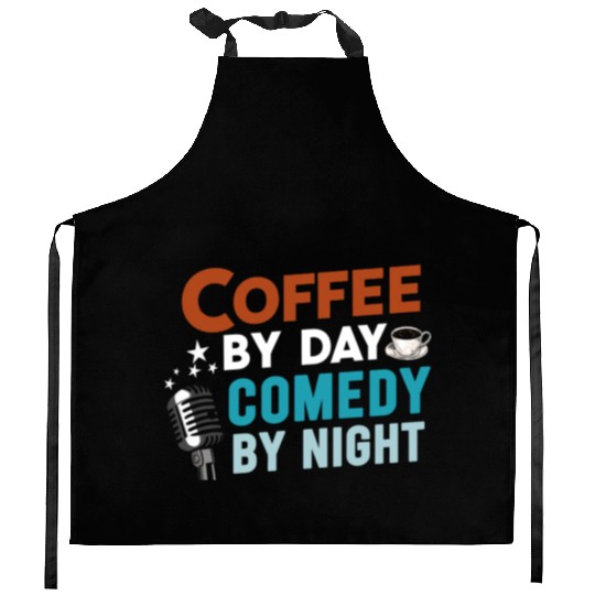 Coffee By Day Comedy By Night Comedian Kitchen Aprons