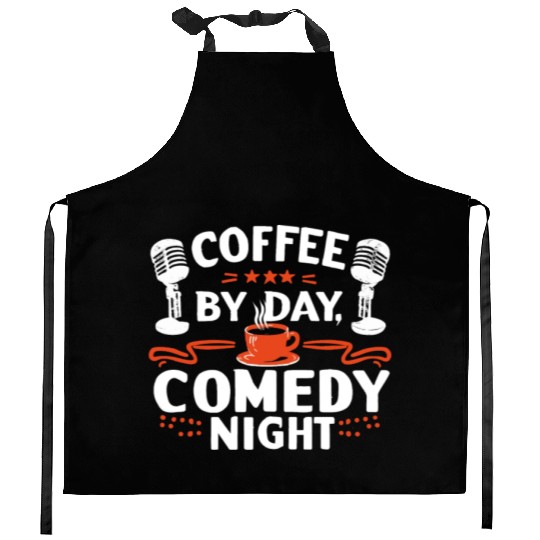Coffee By Day Comedy By Night Comedian Kitchen Aprons
