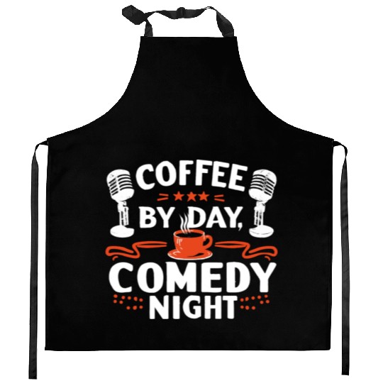Coffee By Day Comedy By Night Comedian Kitchen Aprons