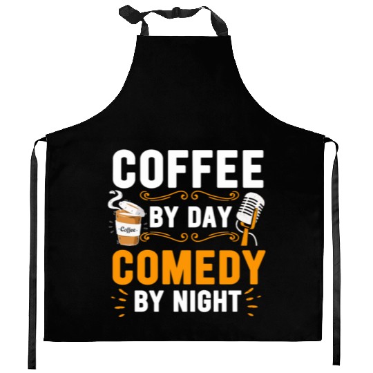 Coffee By Day Comedy By Night Comedian Kitchen Aprons