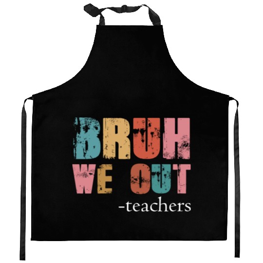 Bruh We Out Teachers Happy Last Day Of School Kitchen Aprons