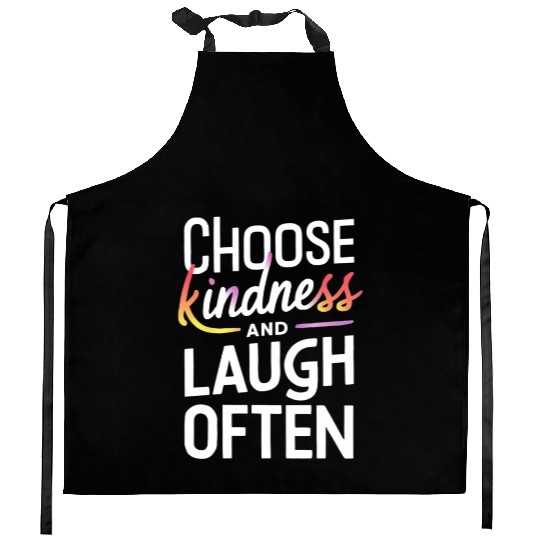Choose Kindness And Laugh Often Motivation Kitchen Aprons