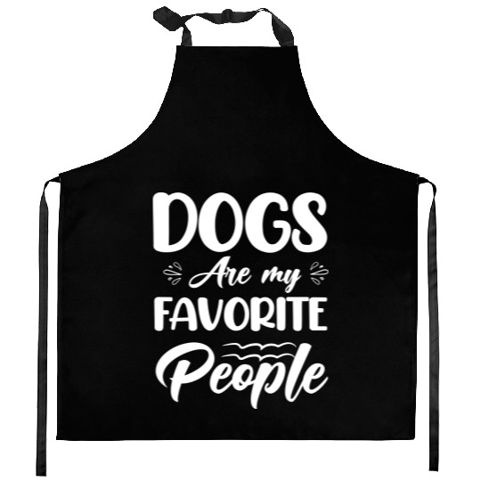 Dogs are my Favorite People Kitchen Aprons