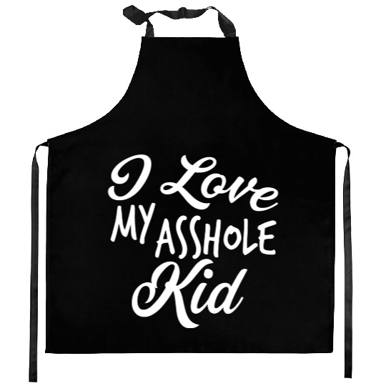 I Love My Asshole Kid Kitchen Aprons