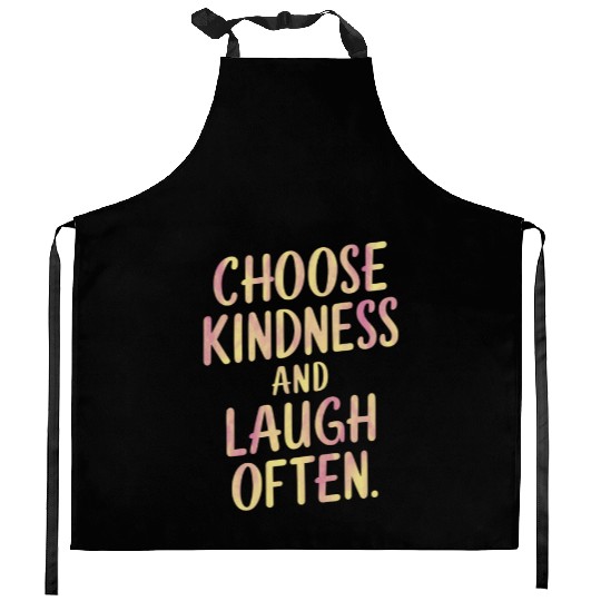 Choose Kindness And Laugh Often Motivation Kitchen Aprons
